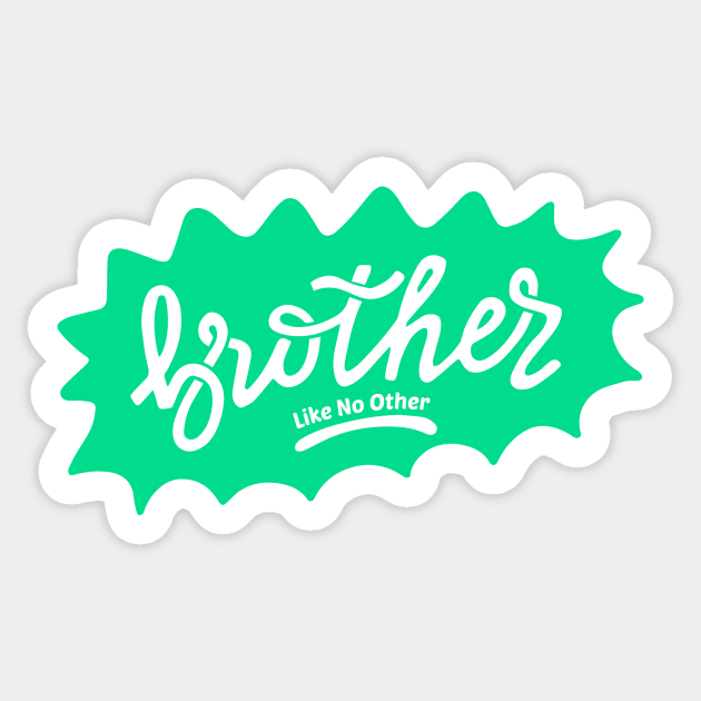 Brother Like No Other Sticker by timegraf